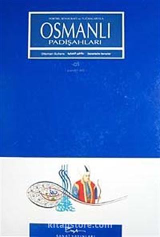 Portre, Biyografi ve Tuğralarıyla Osmanlı Padişahları