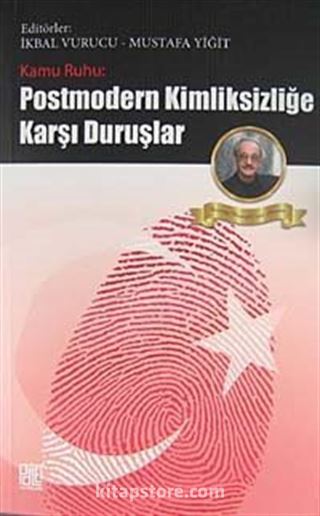 Kamu Ruhu: Postmodern Kimliksizliğe Karşı Duruşlar