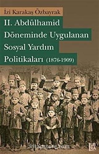 II. Abdülhamid Döneminde Uygulanan Sosyal Yardım Politikaları (1876-1909)