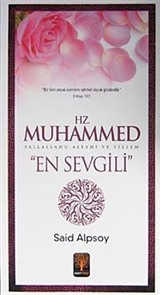 Hz. Muhammed (s.a.v.) En Sevgili