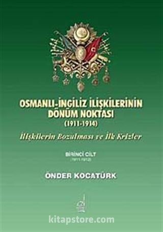 Osmanlı- İngiliz İlişkilerinin Dönüm Noktası (1911-1914)