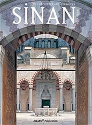 Sinan The Architect And His Works