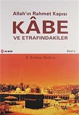 Allah'ın Rahmet Kapısı Kabe ve Etrafındakiler