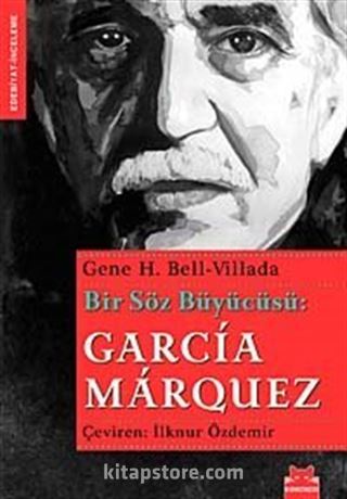 Bir Söz Büyücüsü: Garcia Marquez