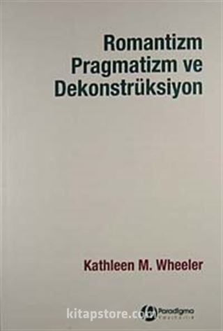 Romantizm Pragmatizm ve Dekonstrüksiyon