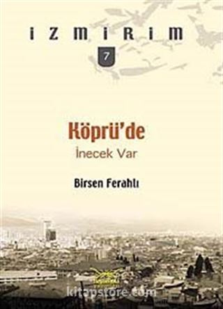 Köprü'de İnecek Var / İzmirim -7