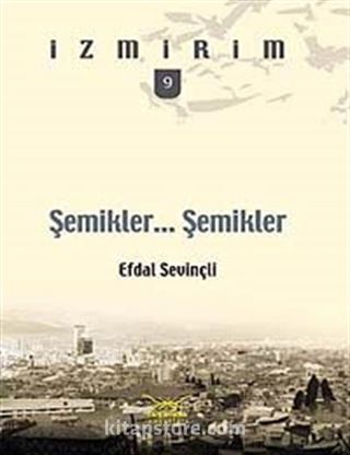 Şemikler... Şemikler.../ İzmirim - 9