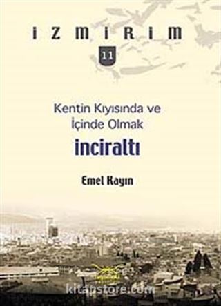 Kentin Kıyısında ve İçinde Olmak: İnciraltı / İzmirim-11