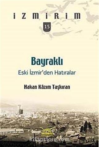 Bayraklı: Eski İzmir'den Hatıralar / İzrmirim - 15