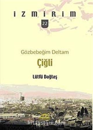 Gözbebeğim Deltam: Çiğli /İzmirim - 22