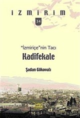 İzmiriçe'nin Tacı:Kadifekale / İzmirim - 34