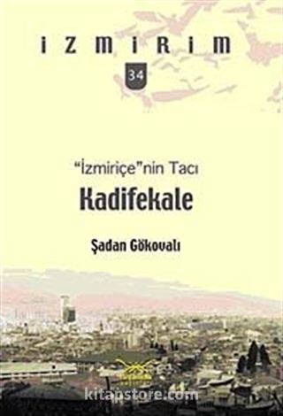 İzmiriçe'nin Tacı:Kadifekale / İzmirim - 34