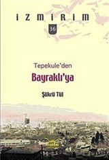 Tepekule'den Bayraklı'ya / İzmirim - 36