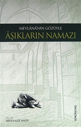 Mevlananın Gözüyle Aşıkların Namazı