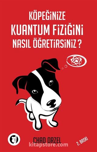 Köpeğinize Kuantum Fiziğini Nasıl Öğretirsiniz?