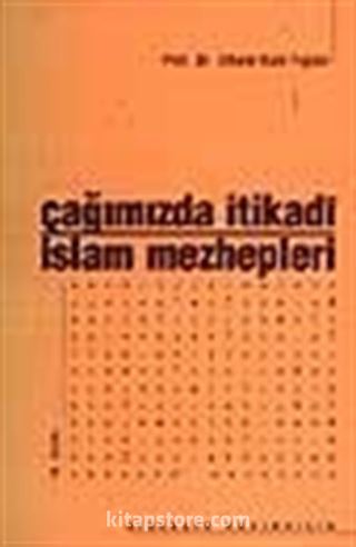 Çağımızda İtikadi İslam Mezhepleri