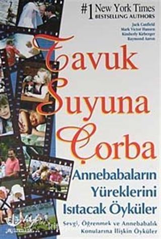 Tavuk Suyuna Çorba / Anne Babaların Yüreklerini Isıtacak Öyküler