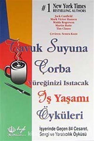 Tavuk Suyuna Çorba / Yüreğinizi Isıtacak İş Yaşamı Öyküleri