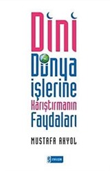 Dini Dünya İşlerine Karıştırmanın Faydaları