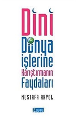 Dini Dünya İşlerine Karıştırmanın Faydaları