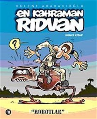 En Kahraman Rıdvan 2 / Robotlar