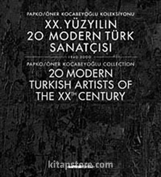 XX. Yüzyılın 20 Modern Türk Sanatçısı 1940-2000 / Papko-Öner Kocabeyoğlu Koleksiyonu