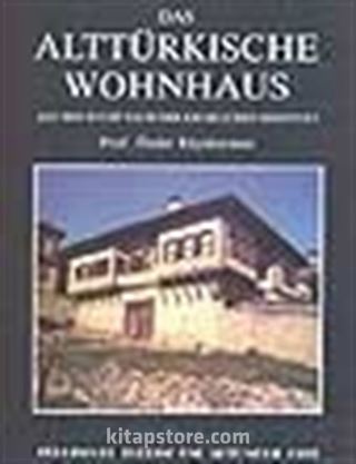 Türk Evi/ Das Alttürkische Wohnhaus