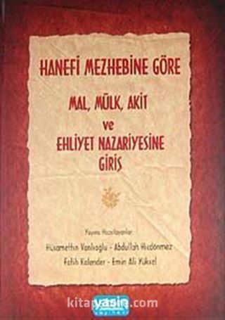 Hanefi Mezhebine göre Mal-Mülk-Akit ve ehliyet Nazariyesine Giriş