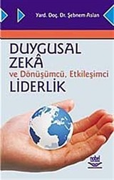 Duygusal Zeka ve Dönüşümcü, Etkileşimci Liderlik