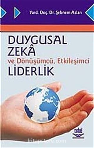 Duygusal Zeka ve Dönüşümcü, Etkileşimci Liderlik