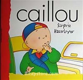 Caillou Süpriz Hazırlıyor