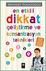 En Etkili Dikkat Geliştirme ve Konsantrasyon Teknikleri