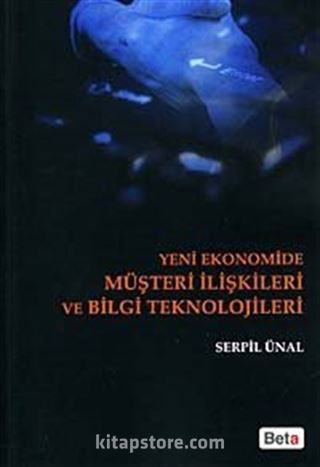 Yeni Ekonomide Müşteri İlişkileri ve Bilgi Teknolojileri