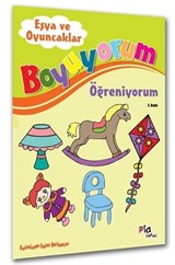 Eşya ve Oyuncaklar / Boyuyorum Öğreniyorum