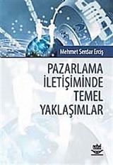 Pazarlama İletişiminde Temel Yaklaşımlar