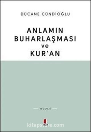 Anlamın Buharlaşması ve Kur'an