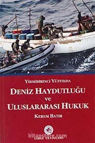 Yirmibirinci Yüzyılda Deniz Haydutluğu Ve Uluslararası Hukuk