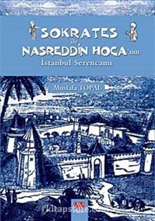 Sokrates ile Nasreddin Hoca'nın İstanbul Serencamı