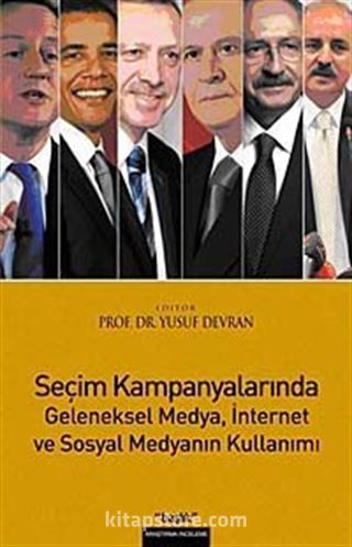 Seçim Kampanyalarında Geleneksel Medya, İnternet ve Sosyal Medyanın Kullanımı