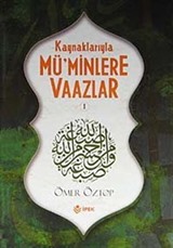 Kaynaklarıyla Mü'minlere Vaazlar-1