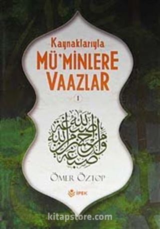 Kaynaklarıyla Mü'minlere Vaazlar-1