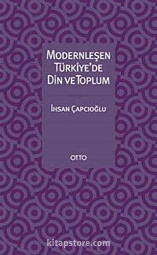 Modernleşen Türkiye'de Din ve Toplum