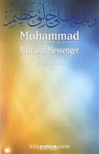 Muhammad Man and Messenger