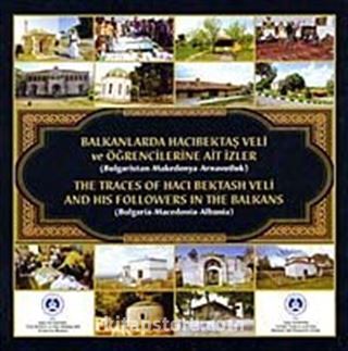 Balkanlarda Hacı Bektaş Veli ve Öğrencilerine Ait İzler (Bulgaristan-Makedonya-Arnavutluk)