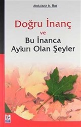 Doğru İnanç ve Bu İnanca Aykırı Olan Şeyler