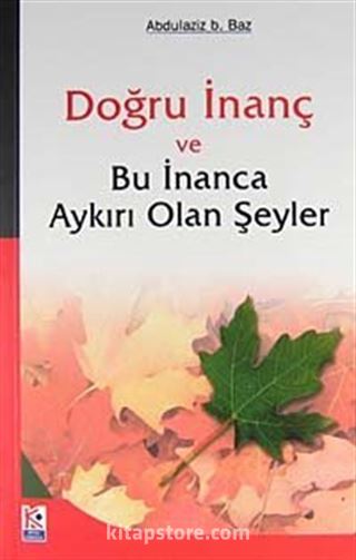 Doğru İnanç ve Bu İnanca Aykırı Olan Şeyler