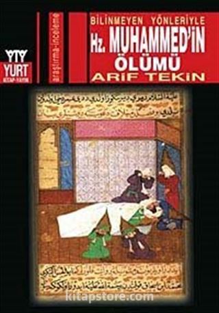 Bilinmeyen Yönleriyle Hz.Muhammed'in Ölümü