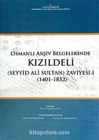 Osmanlı Arşiv Belgelerinde Kızıldeli ve (Seyyid Ali Sultan) Zaviyesi -1 (1401-1852)