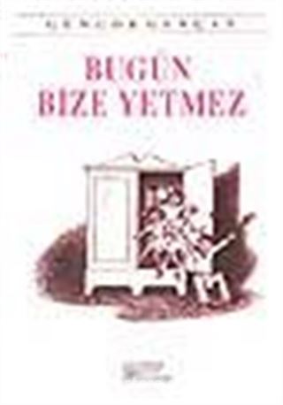 Bugün Bize Yetmez