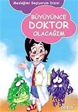 Büyüyünce Doktor Olacağım / Mesleğimi Seçiyorum Dizisi